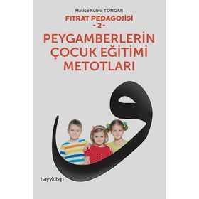 Peygamberlerin Çocuk Eğitimi Metotları - Hatice Kübra Tongar