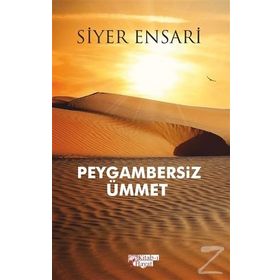 Peygambersiz Ümmet - Siyer Ensari
