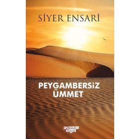 Peygambersiz Ümmet - Siyer Ensari