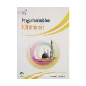 PEYGAMERIMIZDEN 100 ALTIN SÖZ - MEHMET DIKMEN