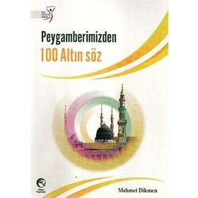 PEYGAMERIMIZDEN 100 ALTIN SÖZ - MEHMET DIKMEN