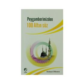 PEYGAMERIMIZDEN 100 ALTIN SÖZ - MEHMET DIKMEN