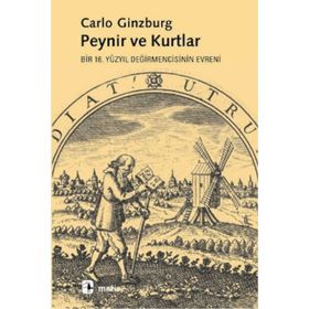 PEYNIR VE KURTLAR BIR 16. YÜZYIL DEĞİRMENCİSİNİN EVRENI - CARLO GINZBURG