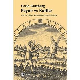 PEYNIR VE KURTLAR BIR 16. YÜZYIL DEĞİRMENCİSİNİN EVRENI - CARLO GINZBURG