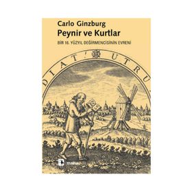 PEYNIR VE KURTLAR BIR 16. YÜZYIL DEĞİRMENCİSİNİN EVRENI - CARLO GINZBURG