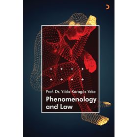Phenomenology and Law - Yıldız Karagöz Yeke