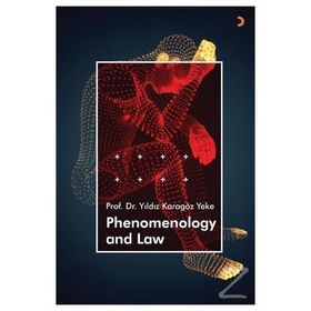 Phenomenology and Law - Yıldız Karagöz Yeke