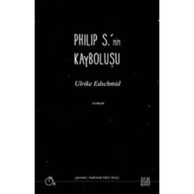 Philip S.'nin Kayboluşu / Ulrike Edschmid