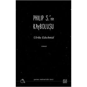 Philip S.'nin Kayboluşu / Ulrike Edschmid