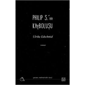 Philip S.'nin Kayboluşu / Ulrike Edschmid