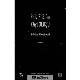 Philip S.'nin Kayboluşu / Ulrike Edschmid
