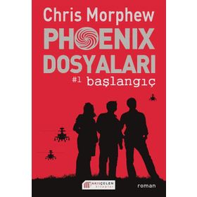 PHOENIX DOSYALARI #1 BAŞLANGIÇ - CHRIS MORPHEW