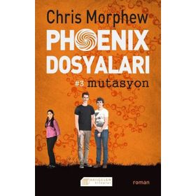 Phoenix Dosyaları 3 Mutasyon - Chris Morphew