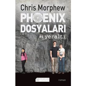 Phoenix Dosyaları 4 - Yeraltı - Chris Morphew