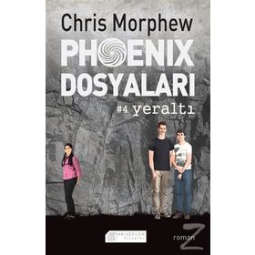 Phoenix Dosyaları 4 - Yeraltı - Chris Morphew