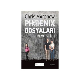 Phoenix Dosyaları 4 - Yeraltı - Chris Morphew