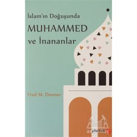 Phoenix Yayınevi İslam'ın Doğuşunda Muhammed ve İnananlar