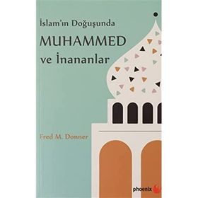 Phoenix Yayınevi İslam'ın Doğuşunda Muhammed ve İnananlar
