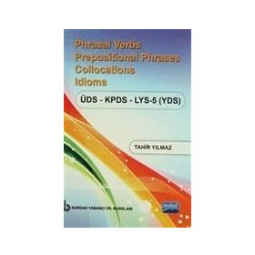 Phrasal Verbs Prepositional Phrases Collocations Idioms ÜDS - KPDS - LYS 5 YDS - Tahir Yılmaz