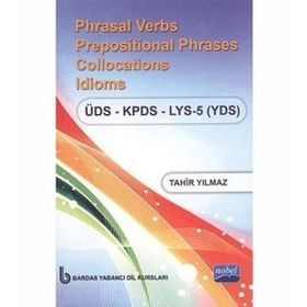 Phrasal Verbs Prepositional Phrases Collocations Idioms ÜDS - KPDS - LYS 5 YDS - Tahir Yılmaz