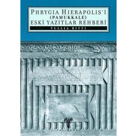 PHRYAGIA HIERAPOLIS'I (PAMUKKALE) ESKI YAZITLAR REHBERI - TULLIA RITTI