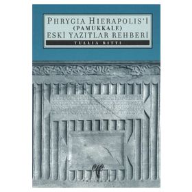PHRYAGIA HIERAPOLIS'I (PAMUKKALE) ESKI YAZITLAR REHBERI - TULLIA RITTI