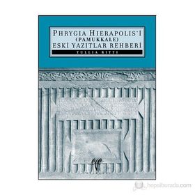 PHRYAGIA HIERAPOLIS'I (PAMUKKALE) ESKI YAZITLAR REHBERI - TULLIA RITTI