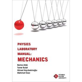 Physics Laboratory Manual Mechanics - Mehmet Özer Berna Atak Taner Bulat Gürsel Hacıbekiroğlu