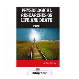 Physiological Researches On Life And Death Part 1 - Xavier Bichat