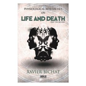 Physiological Researches On Life And Death - Part 2 - Xavier Bichat
