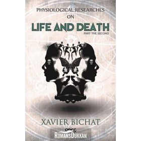 Physiological Researches On Life And Death - Part 2 - Xavier Bichat