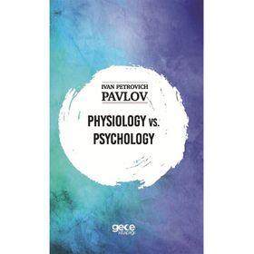 Physiology vs. Physiology-Ivan Petrovich Pavlov