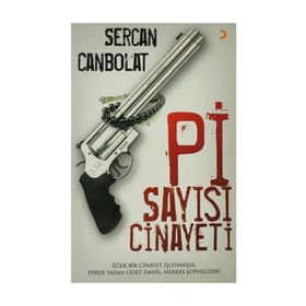 PI SAYISI CINAYETI EĞER BIR CINAYET İŞLENMİŞSE, YERDE YATAN CESET DAHIL, HERKES ŞÜPHELİDİR - SERCAN CANBOLAT