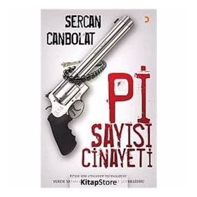 PI SAYISI CINAYETI EĞER BIR CINAYET İŞLENMİŞSE, YERDE YATAN CESET DAHIL, HERKES ŞÜPHELİDİR - SERCAN CANBOLAT