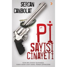 PI SAYISI CINAYETI EĞER BIR CINAYET İŞLENMİŞSE, YERDE YATAN CESET DAHIL, HERKES ŞÜPHELİDİR - SERCAN CANBOLAT