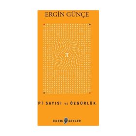 Pi Sayısı ve Özgürlük - Ergin Günçe