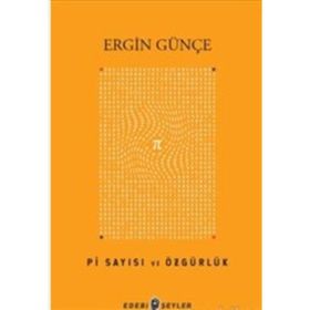 Pi Sayısı ve Özgürlük - Ergin Günçe