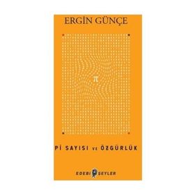 Pi Sayısı ve Özgürlük - Ergin Günçe