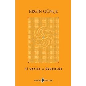 Pi Sayısı ve Özgürlük - Ergin Günçe