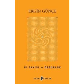 Pi Sayısı ve Özgürlük - Ergin Günçe