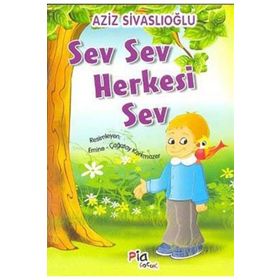 Pia Çocuk Yayınları Sev Sev Herkesi Sev