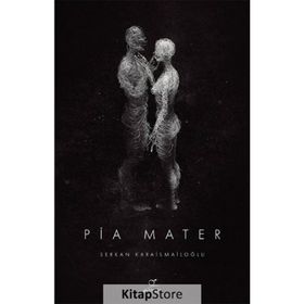 Pia Mater - Serkan Karaismailoğlu