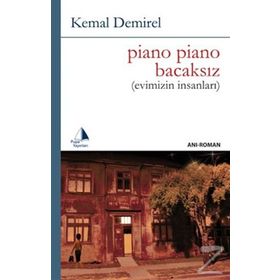PIANO PIANO BACAKSIZ EVIMIZIN İNSANLARI - KEMAL DEMIREL