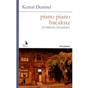 PIANO PIANO BACAKSIZ EVIMIZIN İNSANLARI - KEMAL DEMIREL