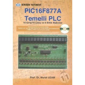 PIC 16F877 A TEMELLI PLC 16 GIRIŞ / 16 ÇIKIŞ VE 8 BITLIK MAKROLAR - MURAT UZAM