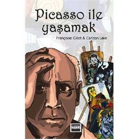 PICASSO İLE YAŞAMAK - FRANÇOİSE GILOT;CARLTON LAKE
