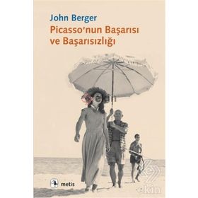 PICASSO'NUN BAŞARISI VE BAŞARISIZLIĞI - JOHN BERGER