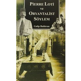 PIERRE LOTI VE ORYANTALIST SÖYLEM - GALIP BALDIRAN