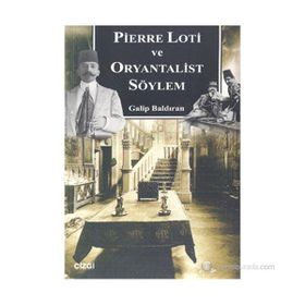 PIERRE LOTI VE ORYANTALIST SÖYLEM - GALIP BALDIRAN