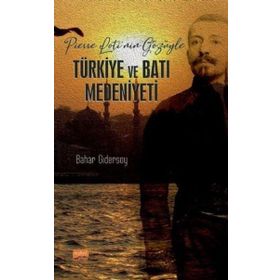 Pierre Lotinin Gözüyle Türkiye ve Batı Medeniyeti Nobel Bilimsel Eserler